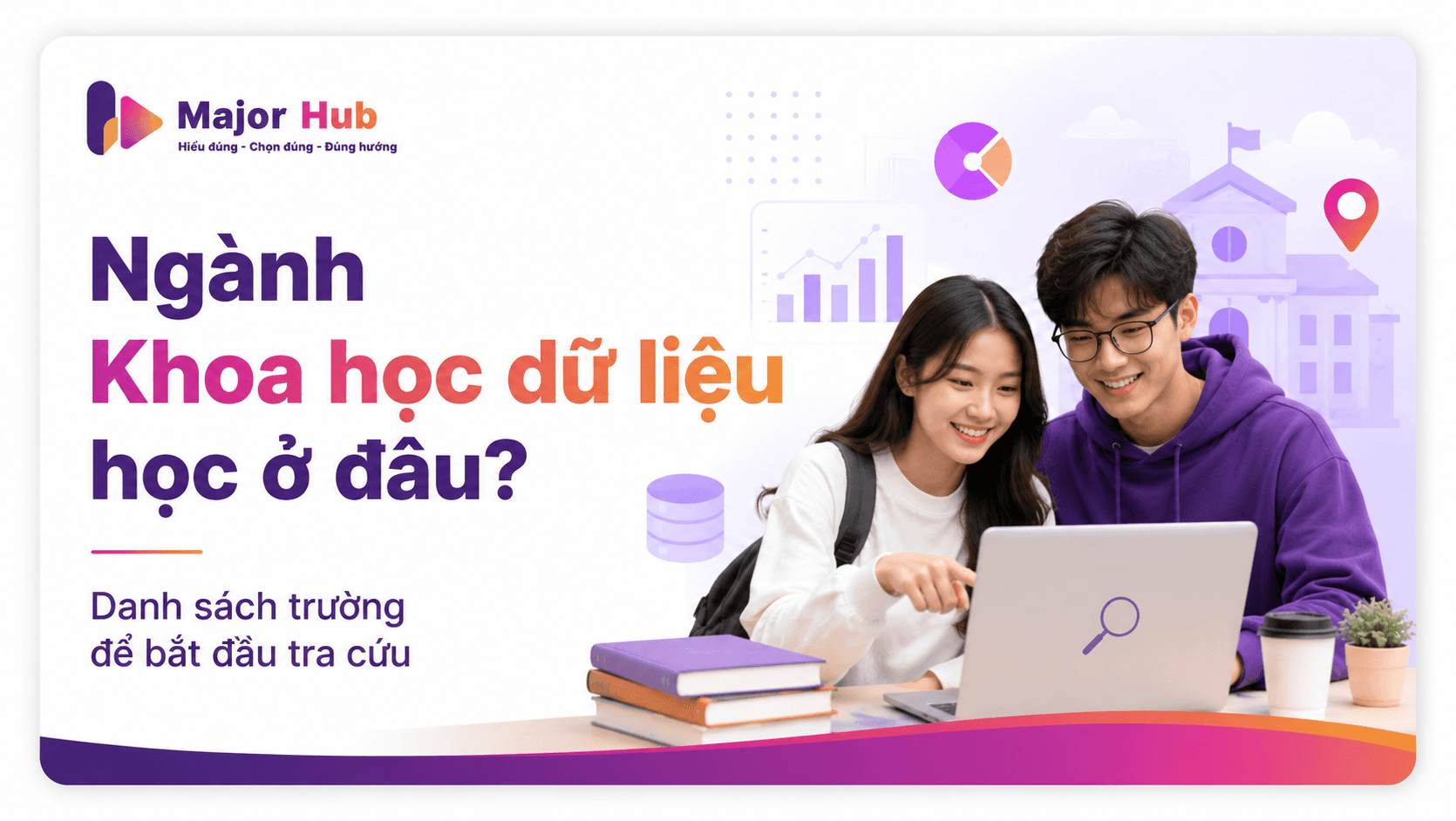 Ngành Khoa học dữ liệu học ở đâu? Danh sách trường để bắt đầu tra cứu