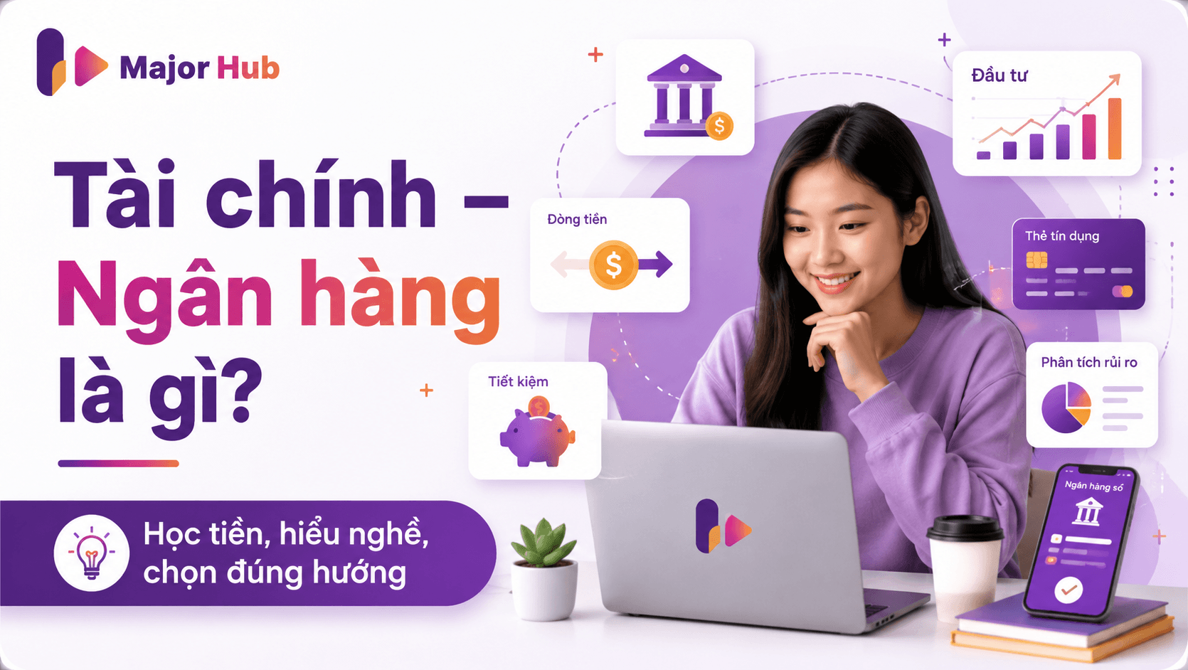 Tài chính – Ngân hàng là gì? Học gì, làm gì, có phù hợp với bạn không?